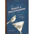 Tequila Mockingbird: Cocktails with a Literary Twist 