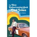 The Very Embarrassing Book of Dad Jokes