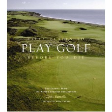 Fifty Places to Golf Before You Die