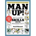 Man Up!  367 Classic Skills for the Modern Guy