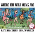 Where The Wild Mums Are