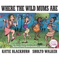 Where The Wild Mums Are