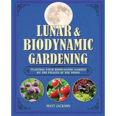 Lunar and Biodynamic Gardening