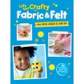 Let's Get Crafty with Fabric & Felt