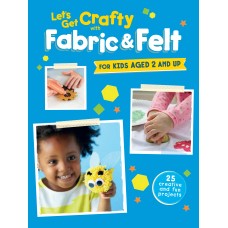 Let's Get Crafty with Fabric & Felt