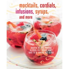 Mocktails, Cordials, Infusions, Syrups, and More